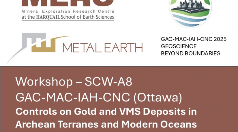 Workshop – SCW-A8 GAC-MAC-IAH-CNC (Ottawa) Controls on Gold and VMS Deposits in Archean Terranes and Modern Oceans Sunday, May 11, 2025